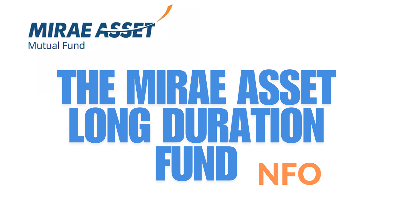 The Mirae Asset Long Duration Fund