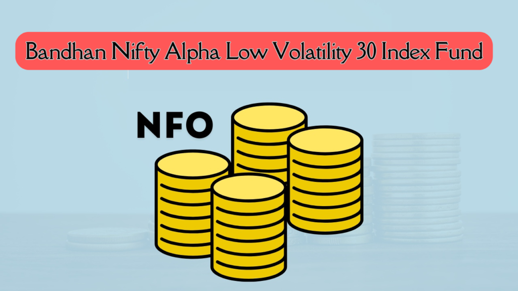 Bandhan Nifty Alpha Low Volatility 30 Index Fund