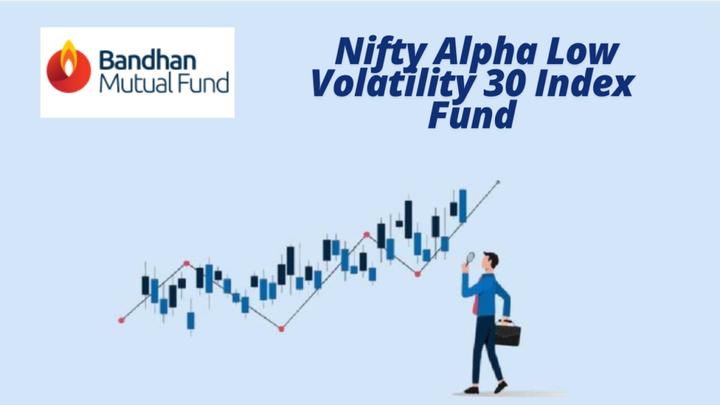Bandhan Nifty Alpha Low Volatility 30 Index Fund