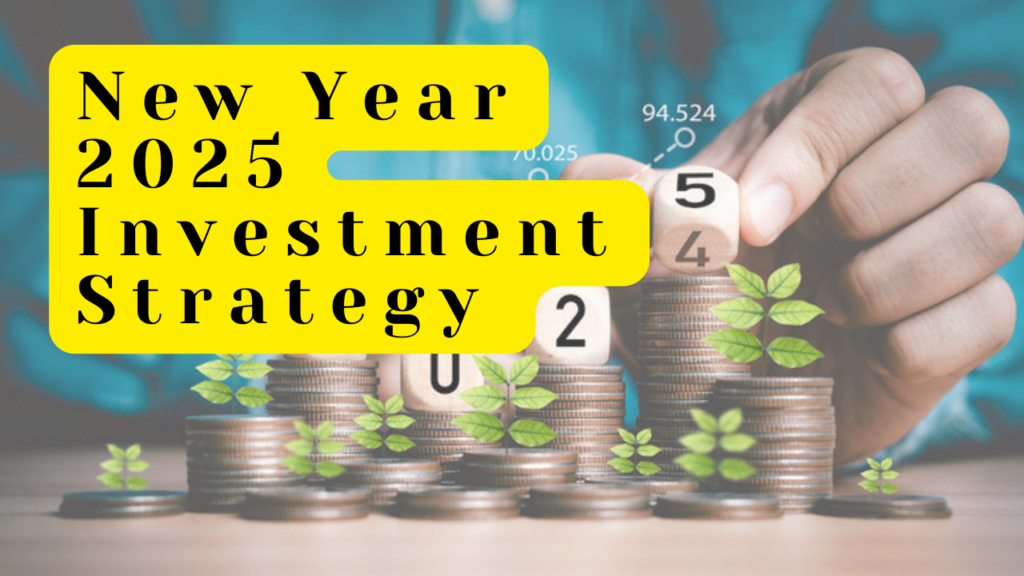 New Year 2025 Investment Strategy