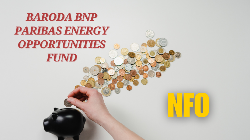 Baroda BNP Paribas Energy Opportunities Fund