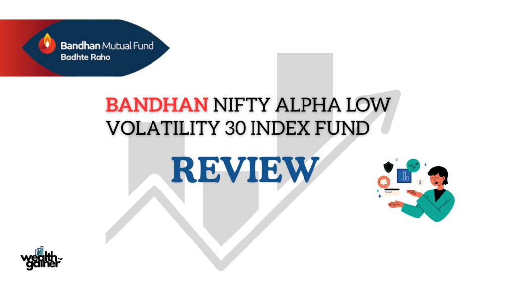 Bandhan Nifty Alpha Low Volatility 30 Index Fund Review