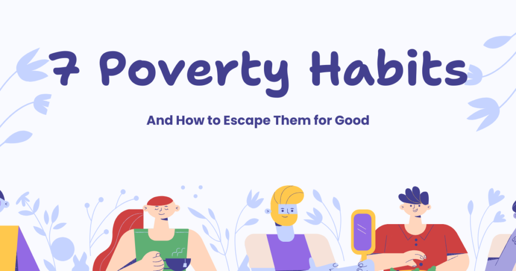 7 Poverty Habits
